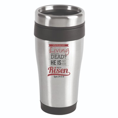 Seek Living Among Dead He Is Risen Jesus 16oz Travel Tumbler