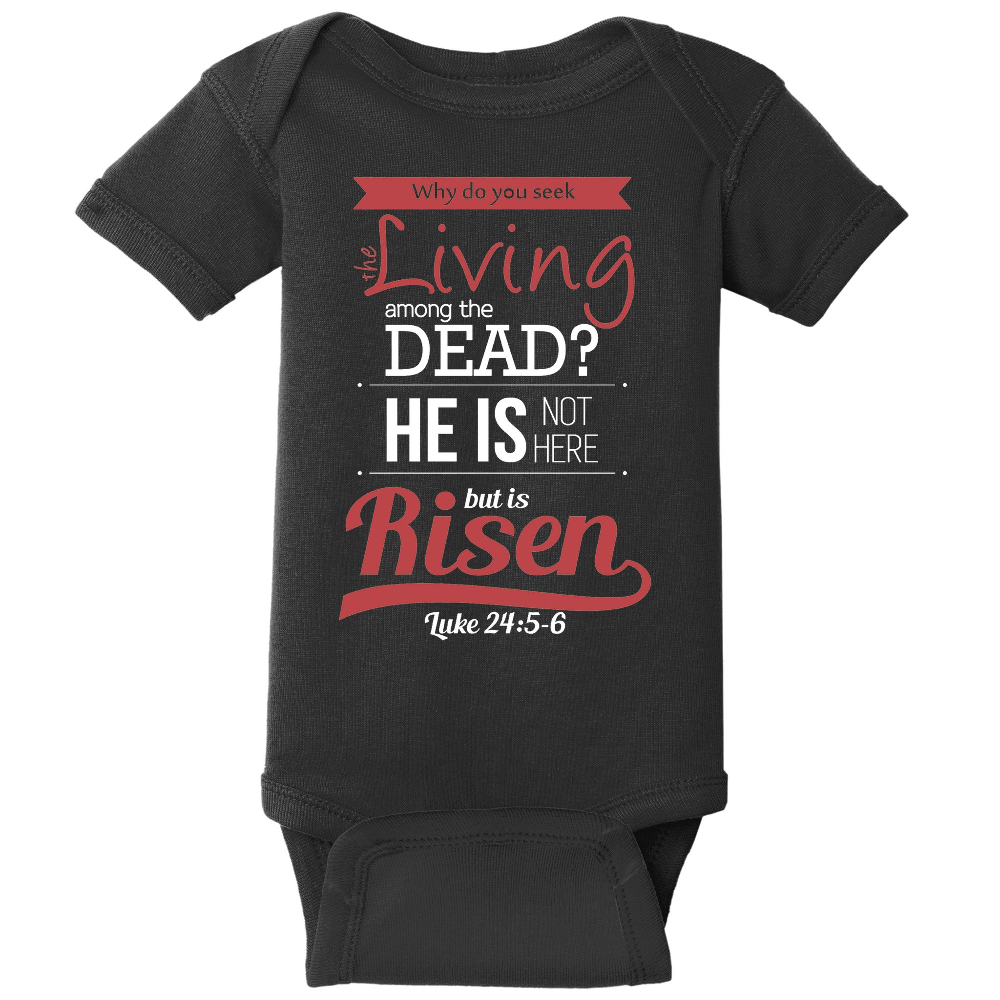 Seek Living Among Dead He Is Risen Jesus Baby Bodysuit