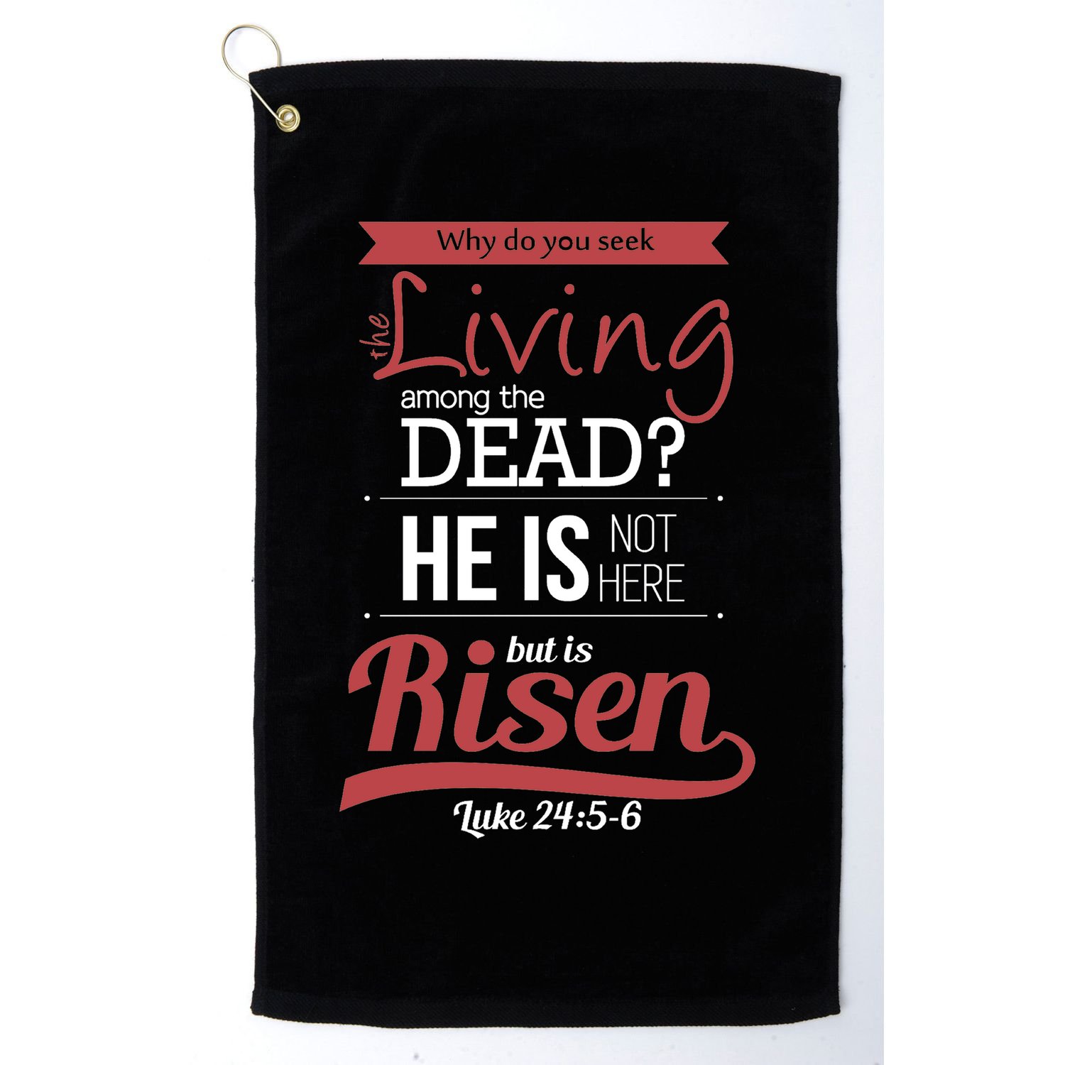 Seek Living Among Dead He Is Risen Jesus Golf Towel