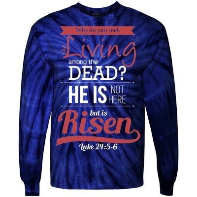 Seek Living Among Dead He Is Risen Jesus Tie-Dye Long Sleeve Shirt