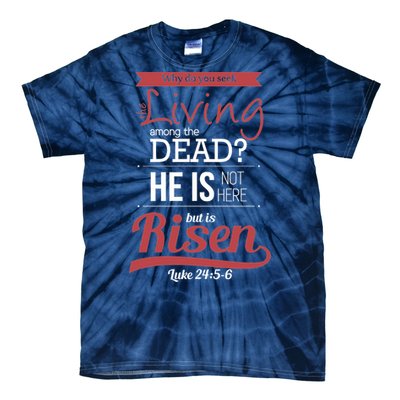 Seek Living Among Dead He Is Risen Jesus Tie-Dye T-Shirt