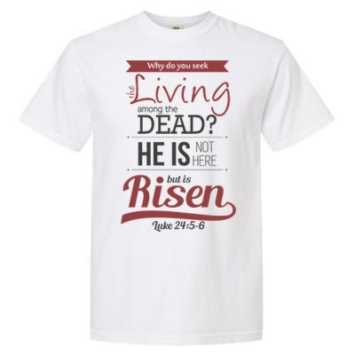 Seek Living Among Dead He Is Risen Jesus Garment-Dyed Heavyweight T-Shirt