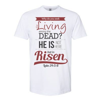 Seek Living Among Dead He Is Risen Jesus Softstyle® CVC T-Shirt