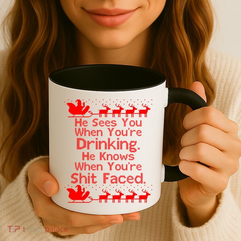 Sees You When You're Drinking Knows When You're Shit Faced Ugly Christmas Mug