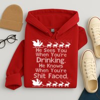 Sees You When You're Drinking Knows When You're Shit Faced Ugly Christmas Hoodie