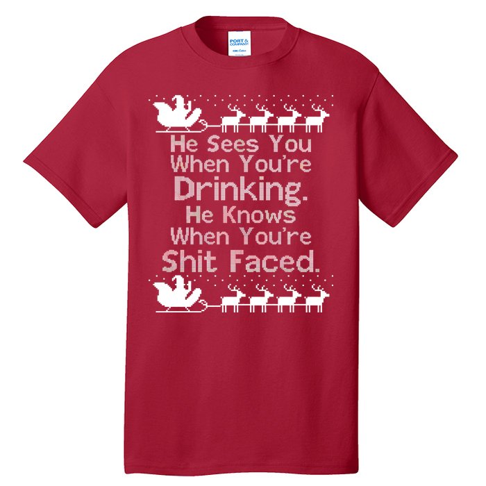 Sees You When You're Drinking Knows When You're Shit Faced Ugly Christmas Tall T-Shirt