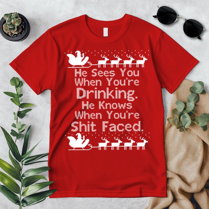 Sees You When You're Drinking Knows When You're Shit Faced Ugly Christmas Premium T-Shirt