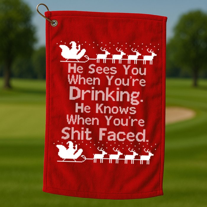 Sees You When You're Drinking Knows When You're Shit Faced Ugly Christmas Golf Towel