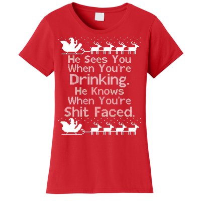 Sees You When You're Drinking Knows When You're Shit Faced Ugly Christmas Women's T-Shirt