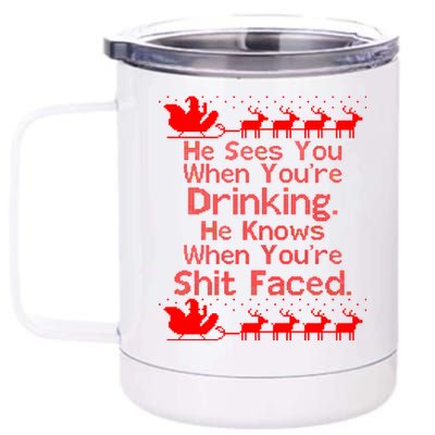 Sees You When You're Drinking Knows When You're Shit Faced Ugly Christmas 12 oz Stainless Steel Tumbler Cup