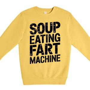 Soup Eating Fart Machine Premium Crewneck Sweatshirt