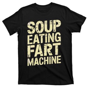 Soup Eating Fart Machine T-Shirt