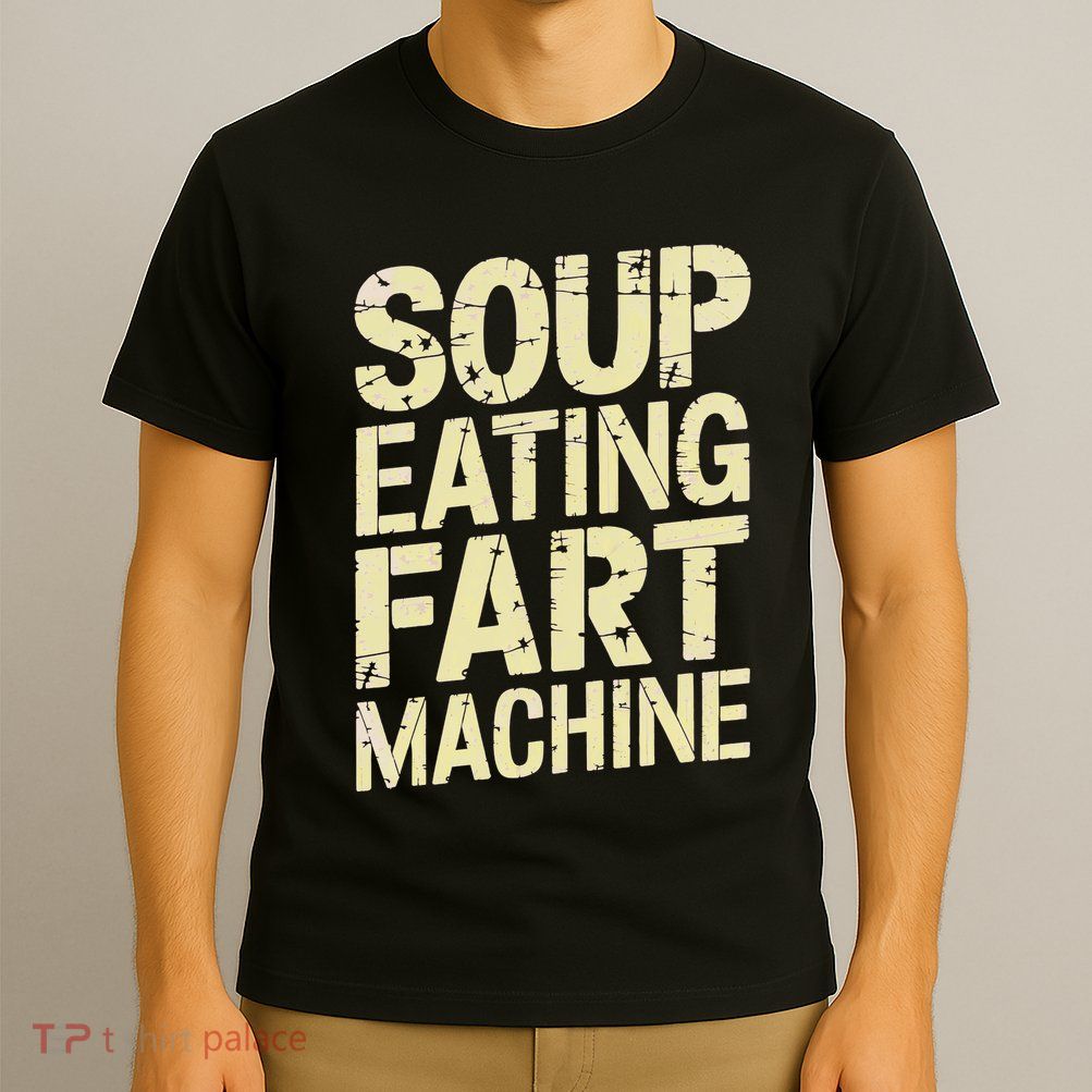 Soup Eating Fart Machine T-Shirt