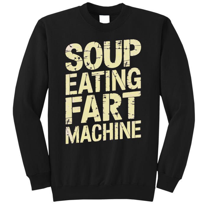 Soup Eating Fart Machine Tall Sweatshirt