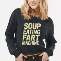 Soup Eating Fart Machine Cropped Pullover Crew