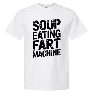 Soup Eating Fart Machine Garment-Dyed Heavyweight T-Shirt