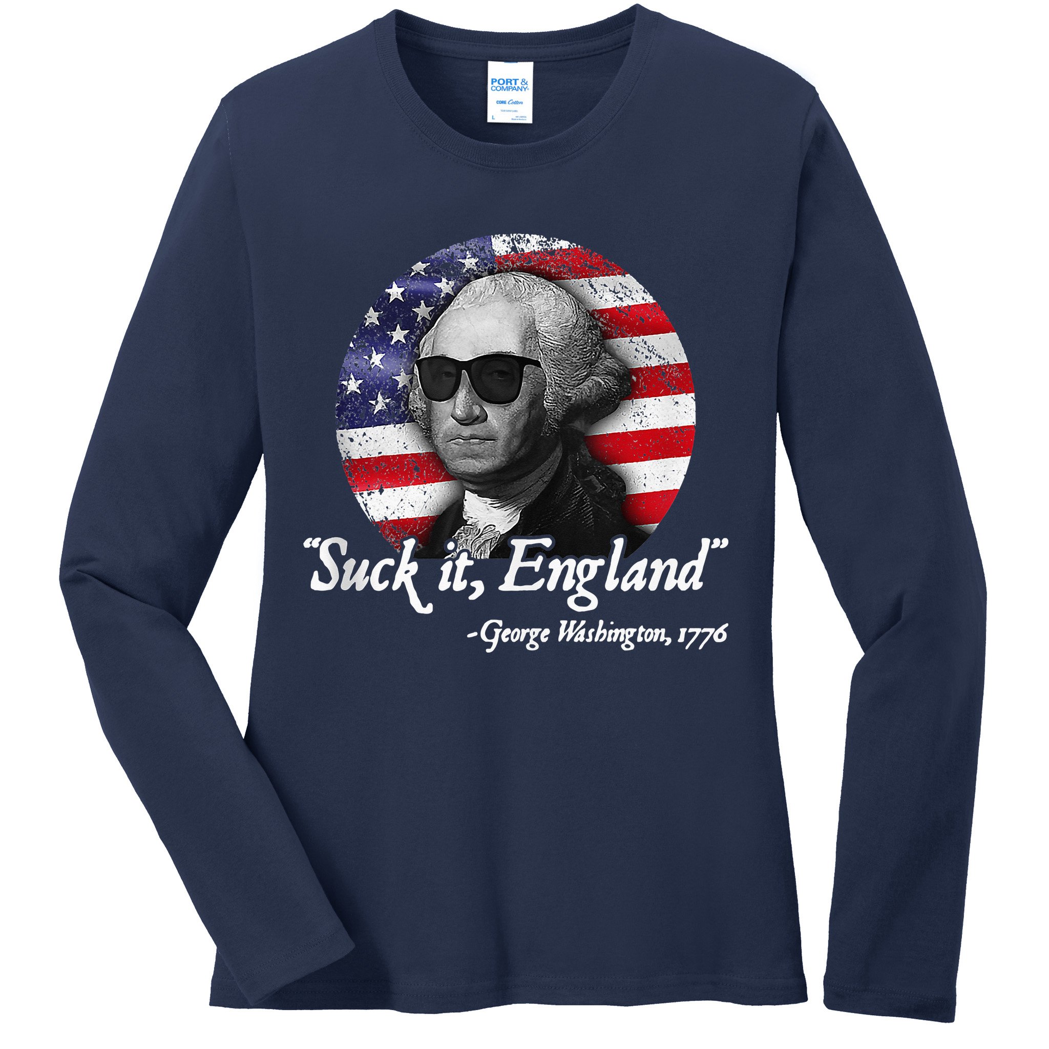 SuckIt England Funny 4th Of July George Washington 1776 Ladies Long Sleeve Shirt