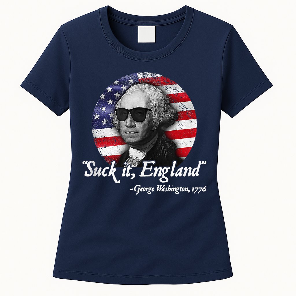SuckIt England Funny 4th Of July George Washington 1776 Womens T-Shirt
