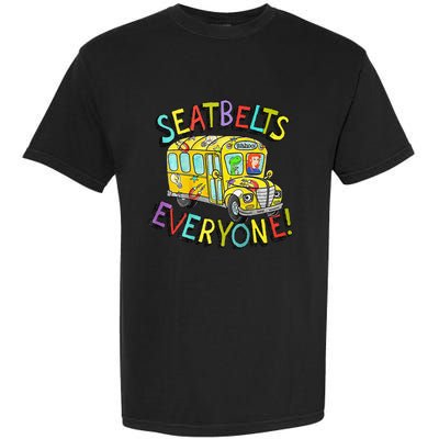 Seatbelts Everyone Funny Magic School Bus Driver Job Pride Garment-Dyed Heavyweight T-Shirt