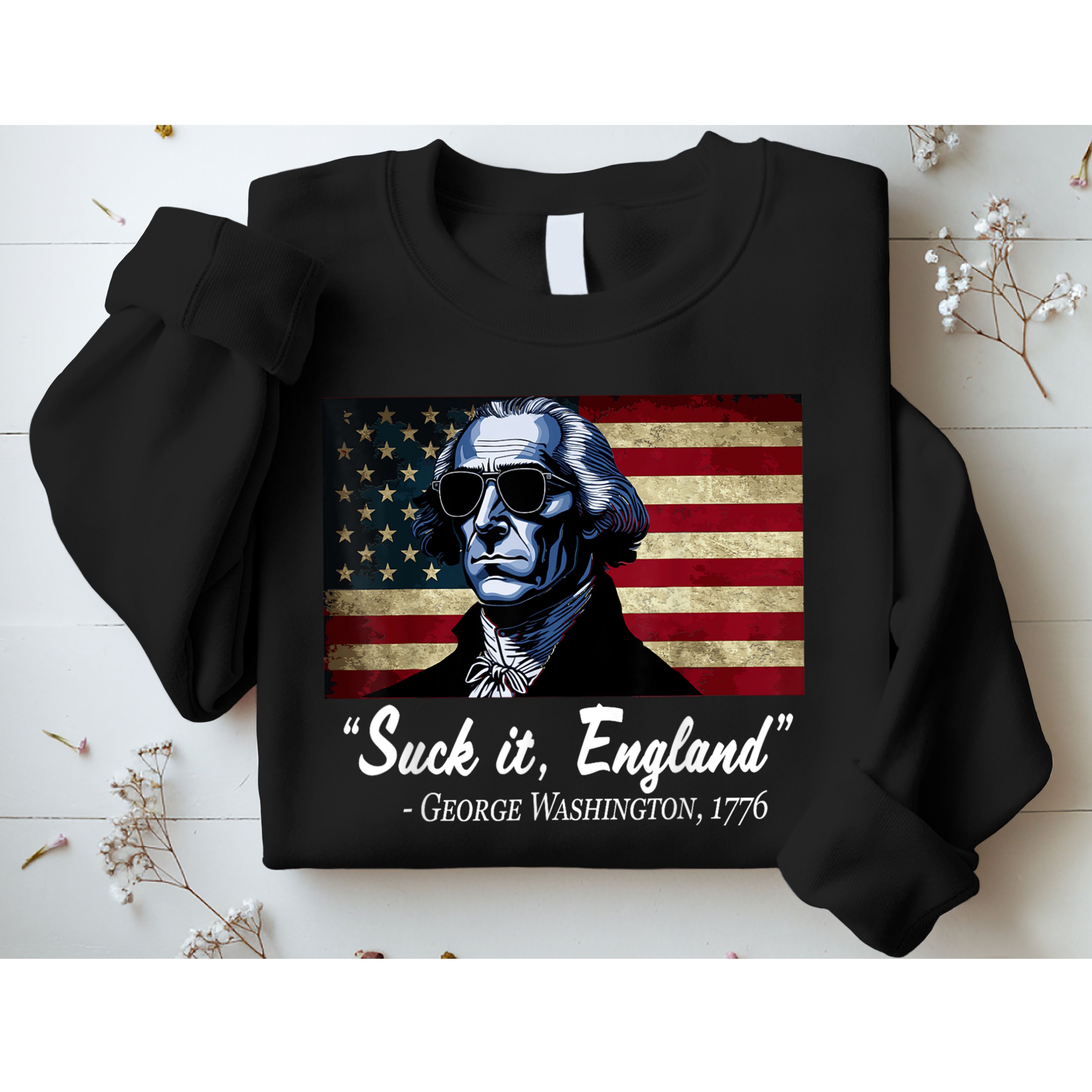 SUCKIT ENGLAND Funny 4th Of July George Washington 1776 Sweatshirt