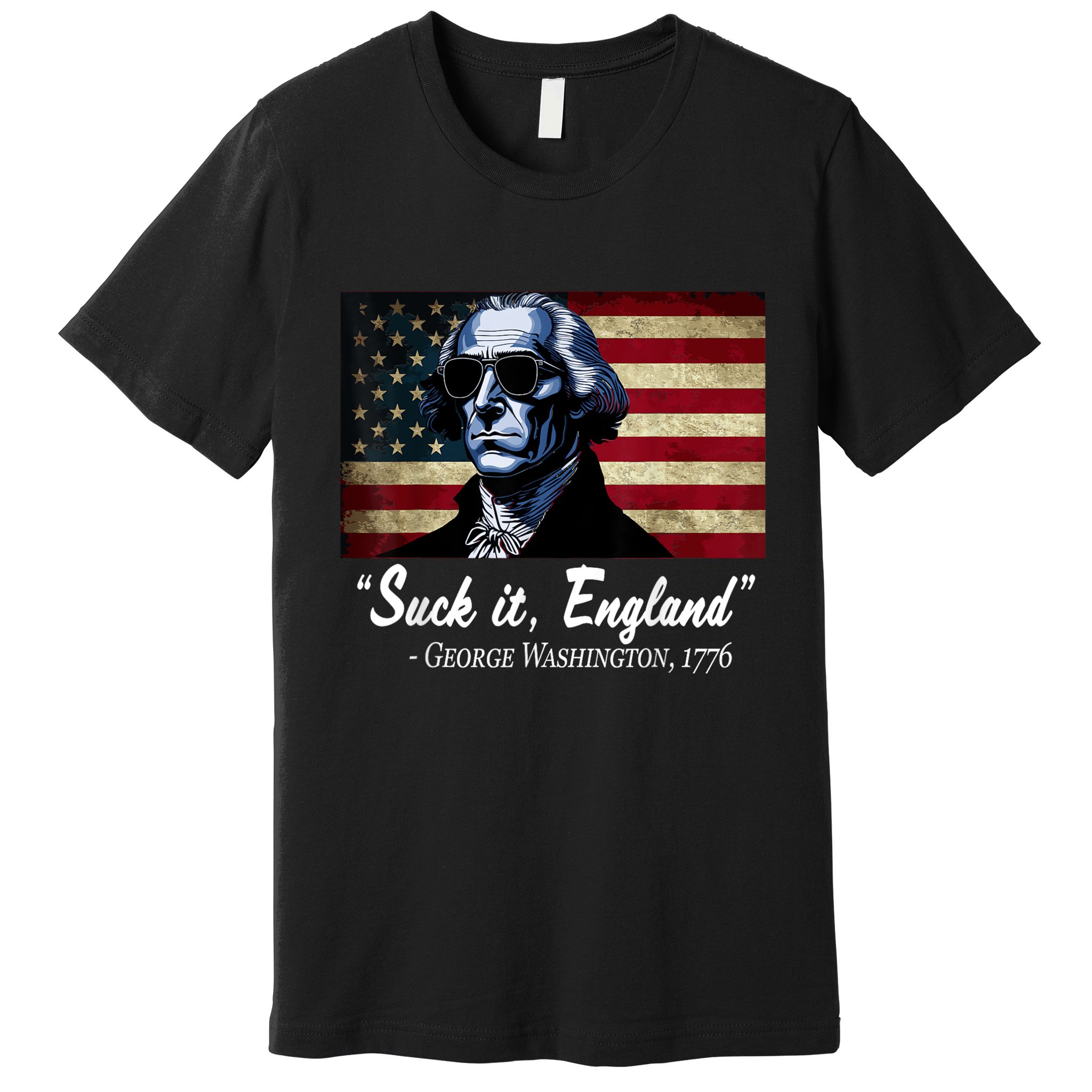 SUCKIT ENGLAND Funny 4th Of July George Washington 1776 Premium T-Shirt