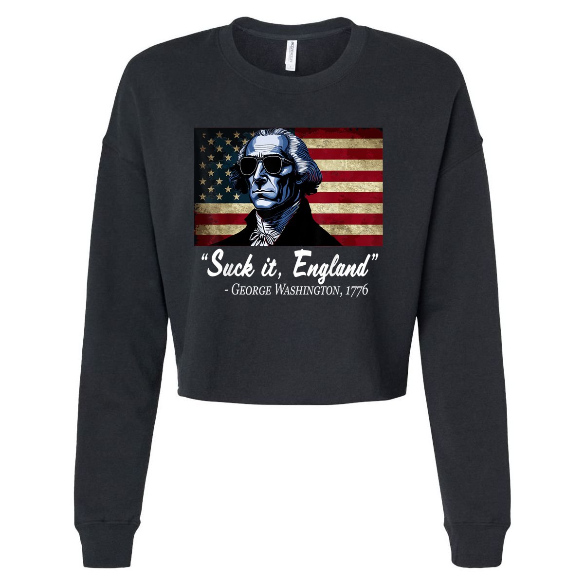 SUCKIT ENGLAND Funny 4th Of July George Washington 1776 Cropped Pullover Crew