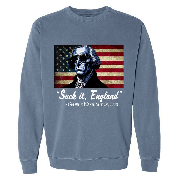 SUCKIT ENGLAND Funny 4th Of July George Washington 1776 Garment-Dyed Sweatshirt
