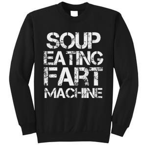 Soup Eating Fart Machine Funny Quote Cool Design Sweatshirt