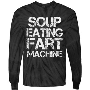 Soup Eating Fart Machine Funny Quote Cool Design Tie-Dye Long Sleeve Shirt