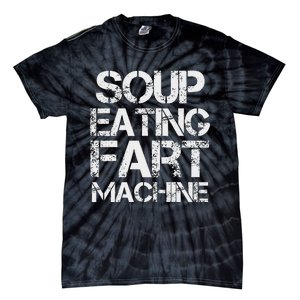 Soup Eating Fart Machine Funny Quote Cool Design Tie-Dye T-Shirt