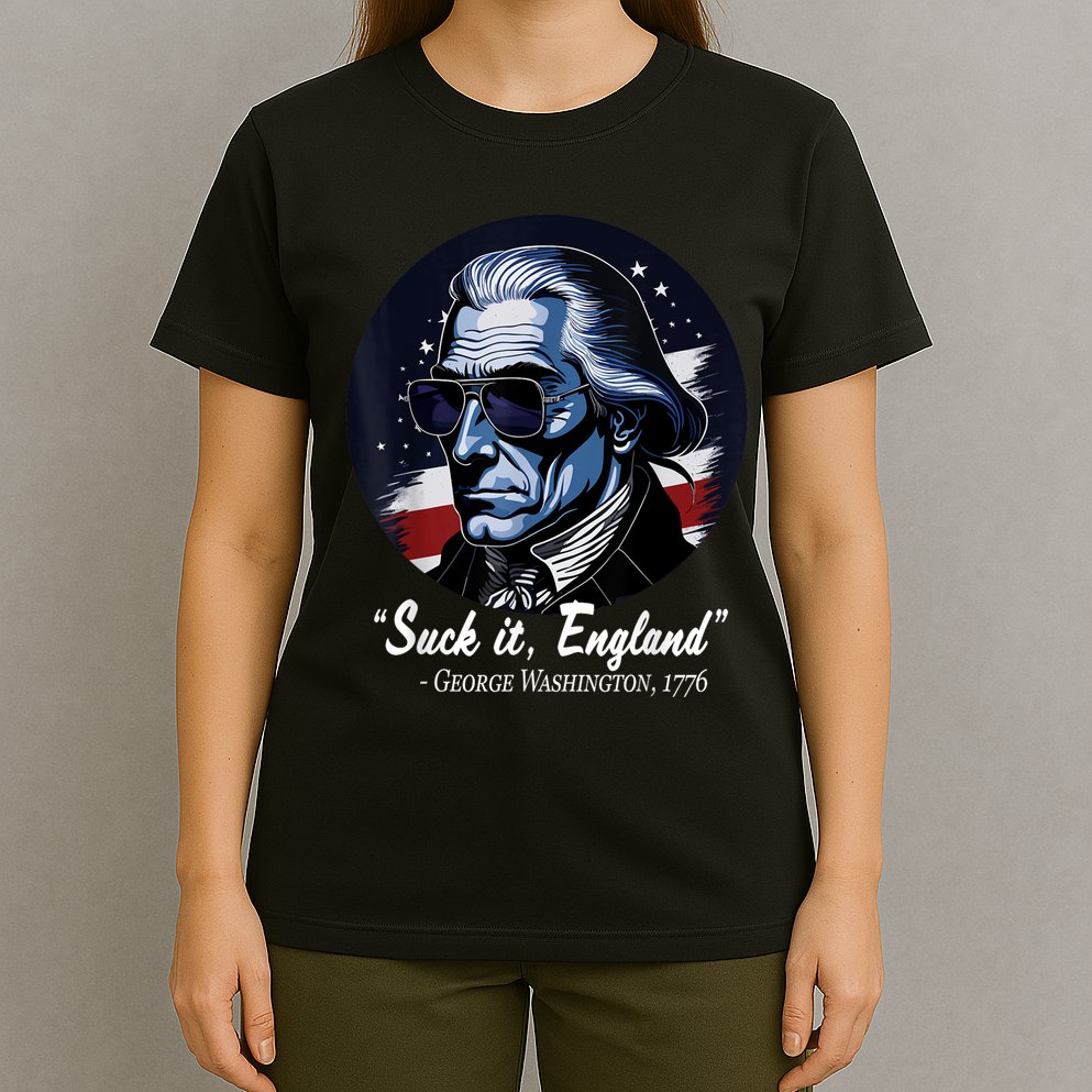 SUCKIT ENGLAND Funny 4th Of July George Washington 1776 T-Shirt