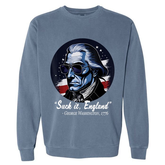 SUCKIT ENGLAND Funny 4th Of July George Washington 1776 Garment-Dyed Sweatshirt