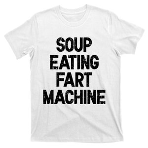 Soup Eating Fart Machine T-Shirt