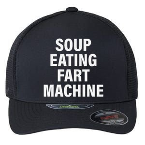 Soup Eating Fart Machine Funny Design Flexfit Unipanel Trucker Cap