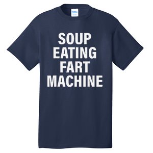 Soup Eating Fart Machine Funny Design Tall T-Shirt