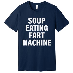 Soup Eating Fart Machine Funny Design Premium T-Shirt