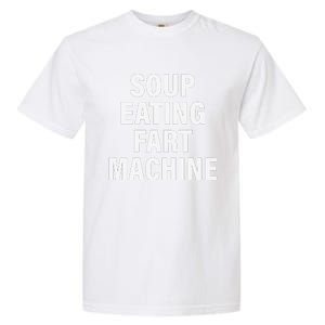 Soup Eating Fart Machine Funny Design Garment-Dyed Heavyweight T-Shirt