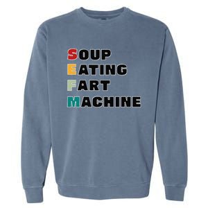 Soup Eating Fart Machine Garment-Dyed Sweatshirt