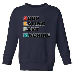 Soup Eating Fart Machine Toddler Sweatshirt