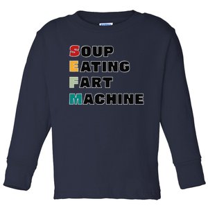 Soup Eating Fart Machine Toddler Long Sleeve Shirt