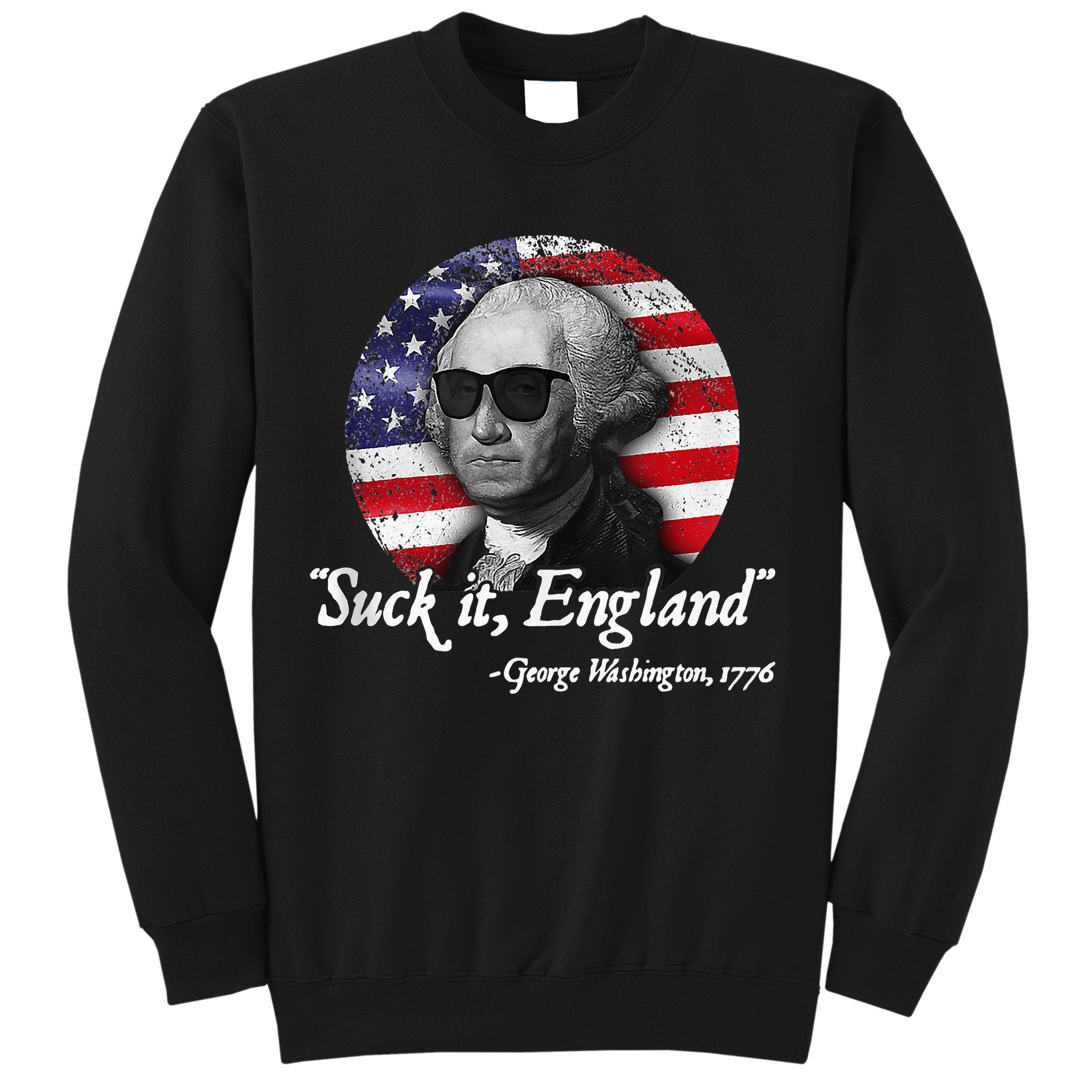 SuckIt England Funny 4th of July George Washington 1776 Sweatshirt
