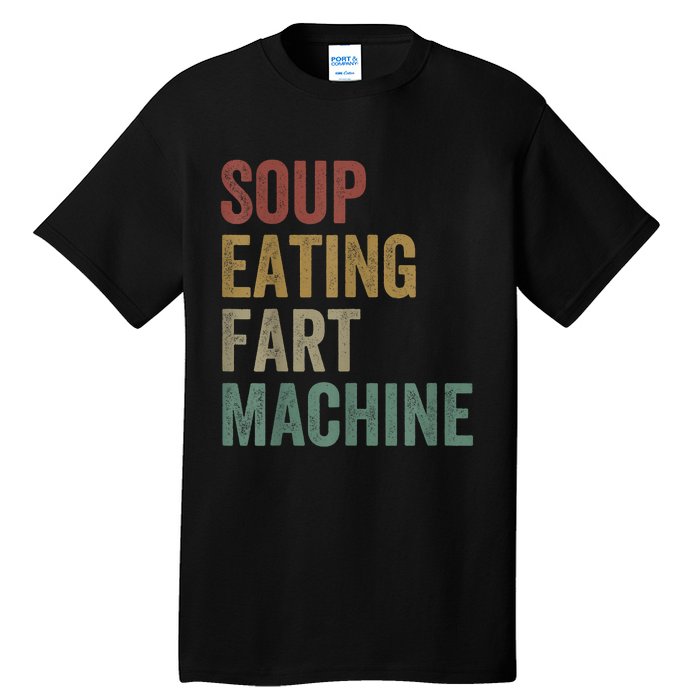 Soup Eating Fart Machine Funny Design Vintage Tall T-Shirt