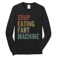 Soup Eating Fart Machine Funny Design Vintage Tall Long Sleeve T-Shirt