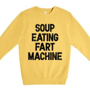 Soup Eating Fart Machine Premium Crewneck Sweatshirt