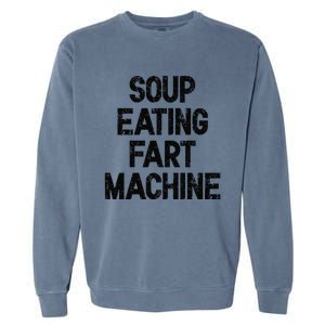 Soup Eating Fart Machine Garment-Dyed Sweatshirt