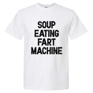 Soup Eating Fart Machine Garment-Dyed Heavyweight T-Shirt