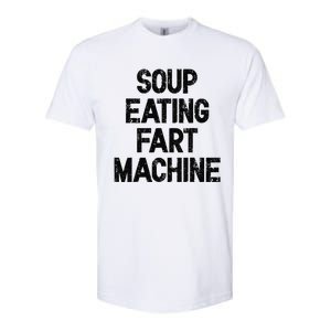 Soup Eating Fart Machine Softstyle CVC T-Shirt