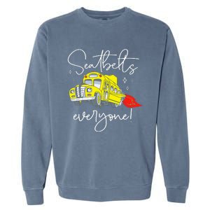 Seatbelts Everyone Funny Magic School Bus Driver Job Pride Garment-Dyed Sweatshirt