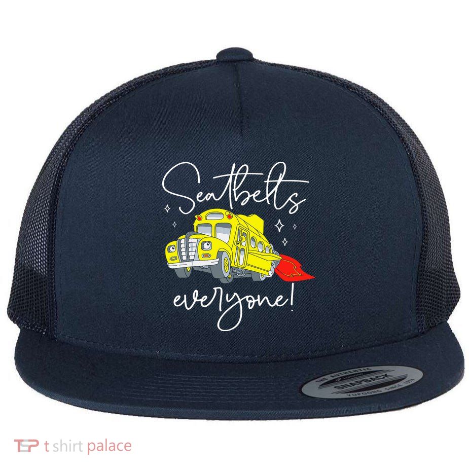 Seatbelts Everyone Funny Magic School Bus Driver Job Pride Flatbill Hat