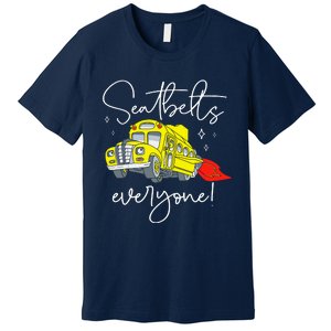 Seatbelts Everyone Funny Magic School Bus Driver Job Pride Premium T-Shirt